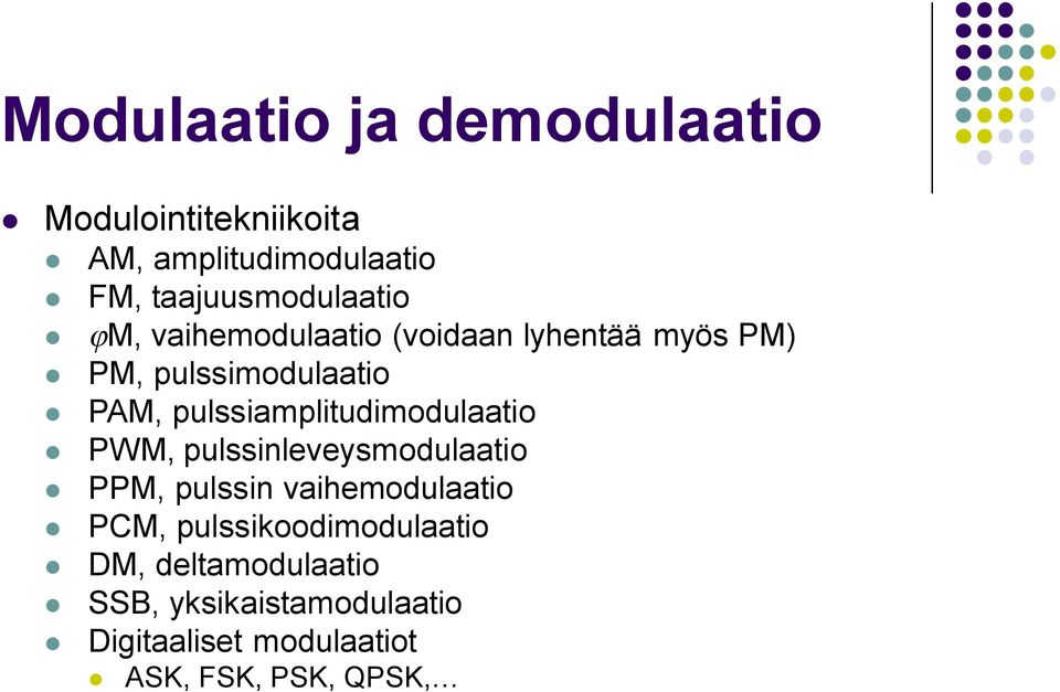 pulssiamplitudimodulaatio PWM, pulssinleveysmodulaatio PPM, pulssin vaihemodulaatio PCM,