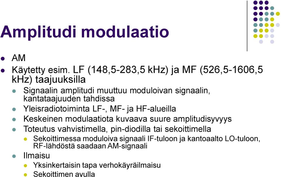 kantataajuuden tahdissa Yleisradiotoiminta LF-, MF- ja HF-alueilla Keskeinen modulaatiota kuvaava suure amplitudisyvyys