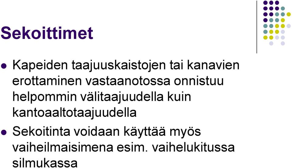 välitaajuudella kuin kantoaaltotaajuudella Sekoitinta