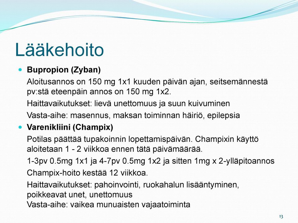 tupakoinnin lopettamispäivän. Champixin käyttö aloitetaan 1-2 viikkoa ennen tätä päivämäärää. 1-3pv 0.5mg 1x1 ja 4-7pv 0.