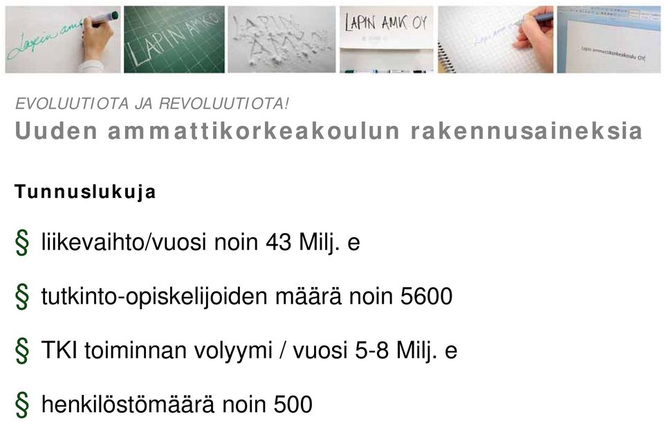 liikevaihto/vuosi noin 43 Milj.