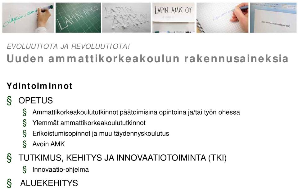Ammattikorkeakoulututkinnot päätoimisina opintoina ja/tai työn ohessa Ylemmät