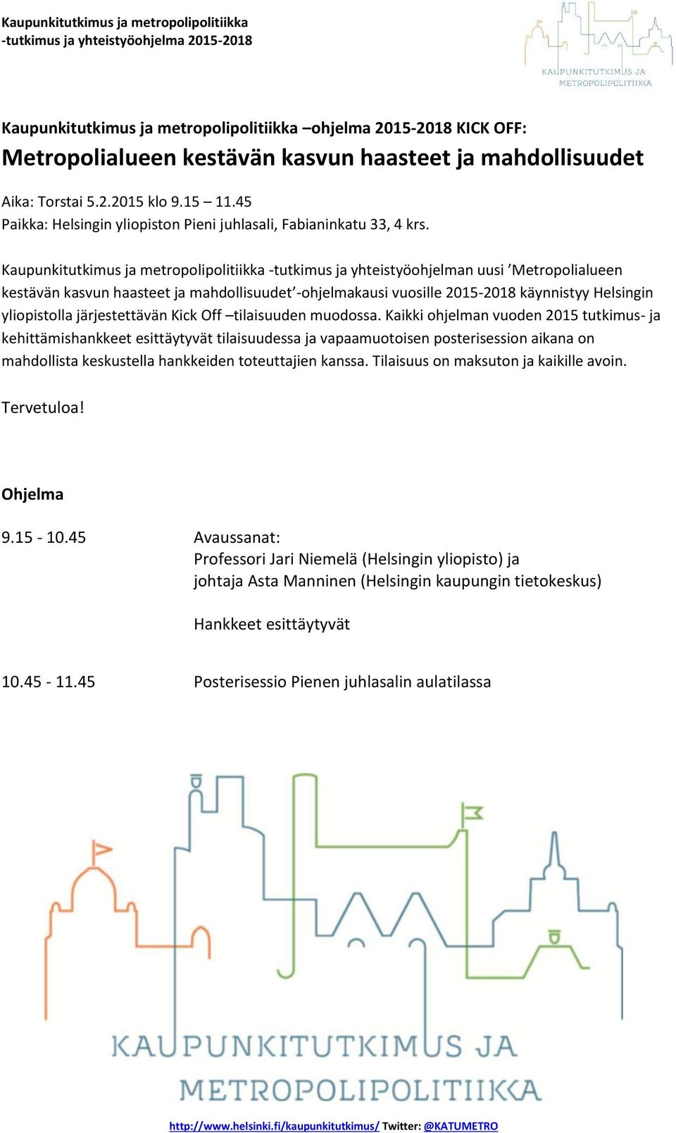 Kaupunkitutkimus ja metropolipolitiikka -tutkimus ja yhteistyöohjelman uusi Metropolialueen kestävän kasvun haasteet ja mahdollisuudet -ohjelmakausi vuosille 2015-2018 käynnistyy Helsingin