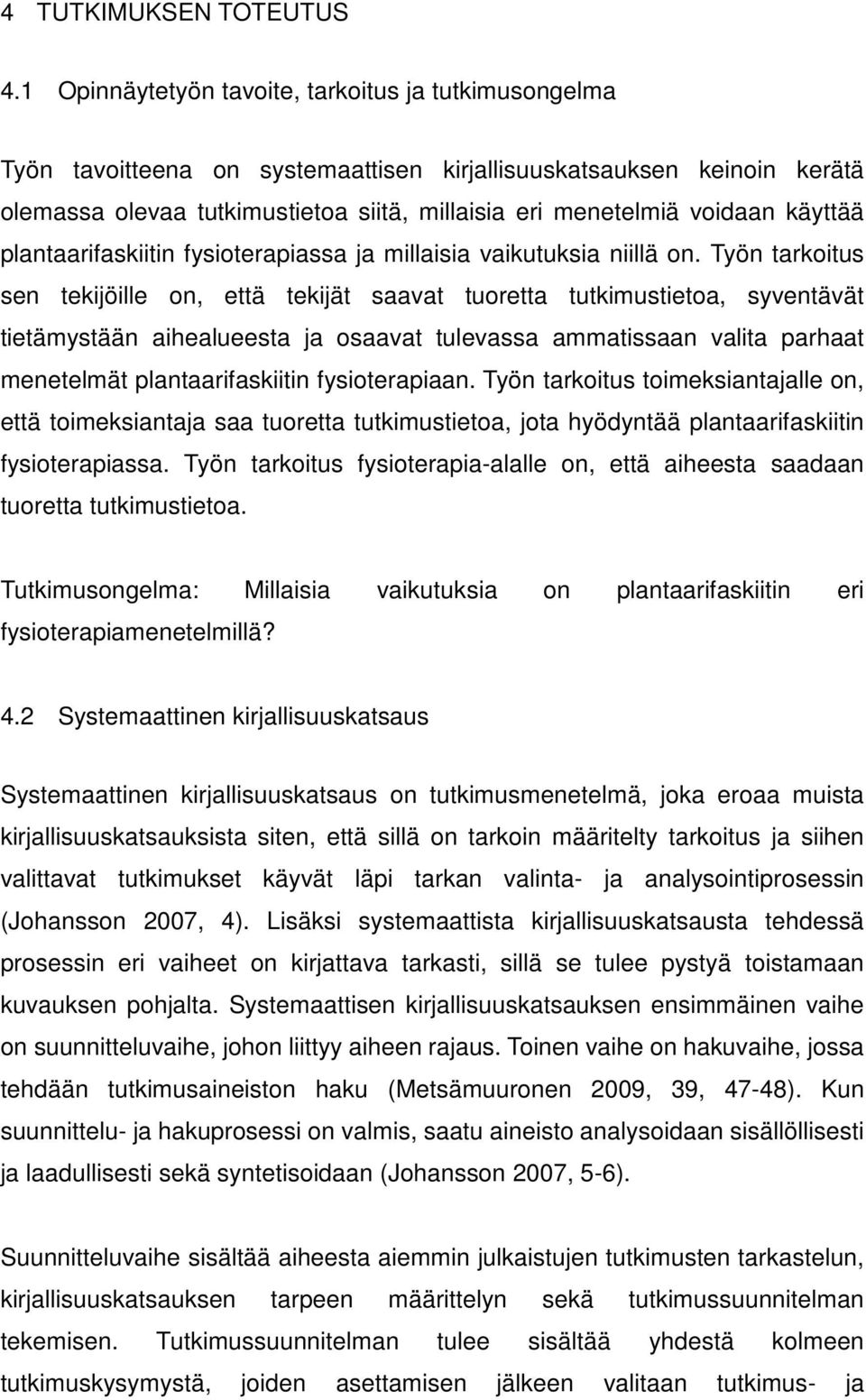 käyttää plantaarifaskiitin fysioterapiassa ja millaisia vaikutuksia niillä on.