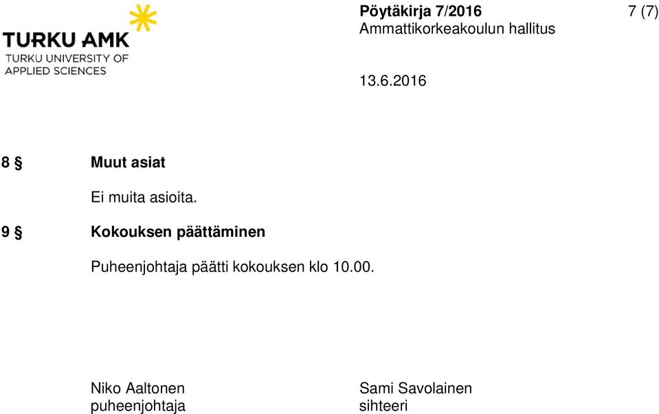 9 Kokouksen päättäminen Puheenjohtaja