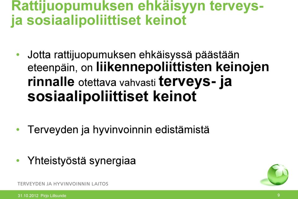 keinojen rinnalle otettava vahvasti terveys- ja sosiaalipoliittiset keinot