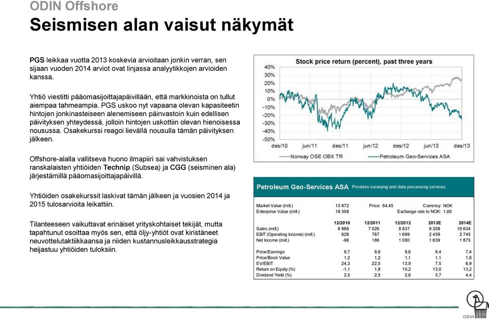 PGS uskoo nyt vapaana olevan kapasiteetin hintojen jonkinasteiseen alenemiseen päinvastoin kuin edellisen päivityksen yhteydessä, jolloin hintojen uskottiin olevan hienoisessa nousussa.