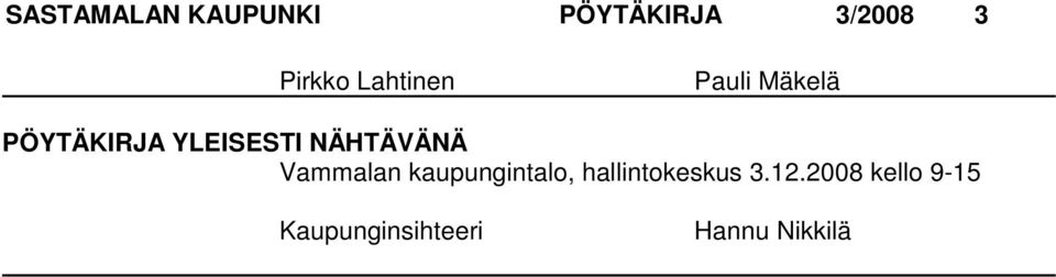 NÄHTÄVÄNÄ Vammalan kaupungintalo,