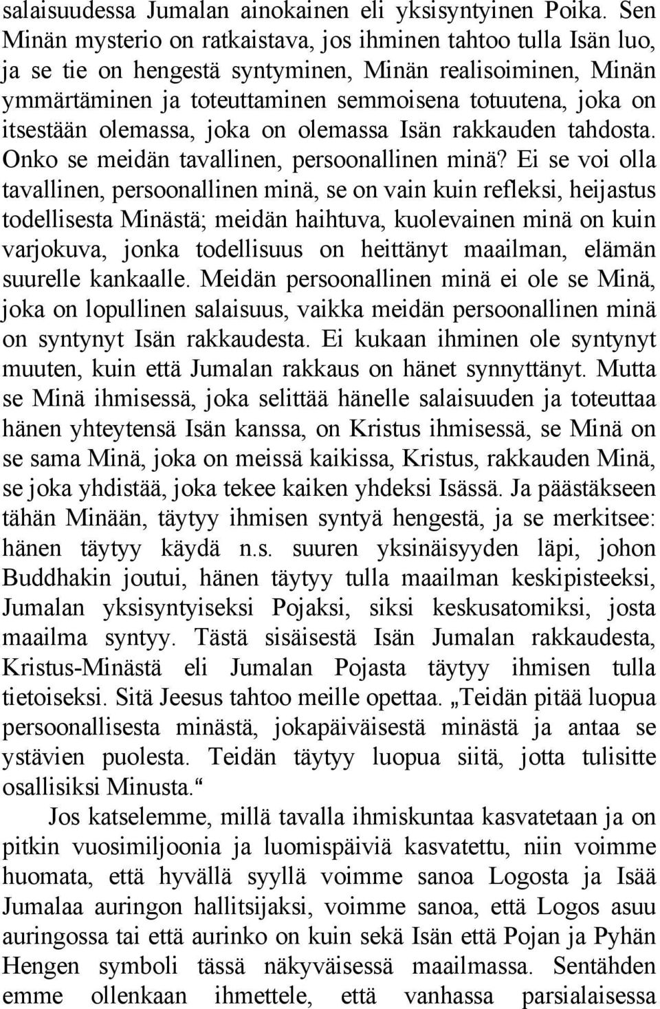 itsestään olemassa, joka on olemassa Isän rakkauden tahdosta. Onko se meidän tavallinen, persoonallinen minä?