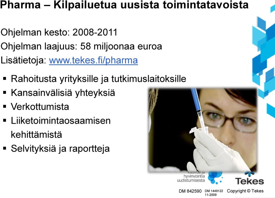 fi/pharma Rahoitusta yrityksille ja tutkimuslaitoksille Kansainvälisiä