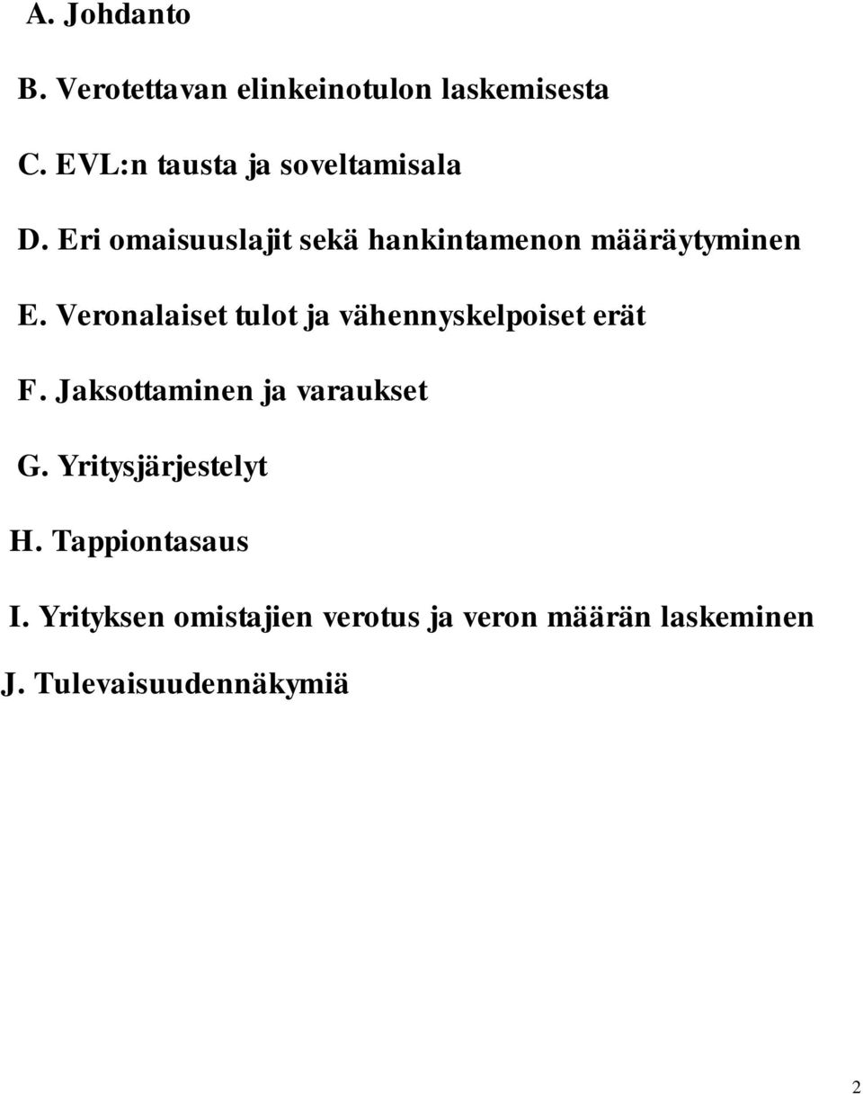 Veronalaiset tulot ja vähennyskelpoiset erät F. Jaksottaminen ja varaukset G.