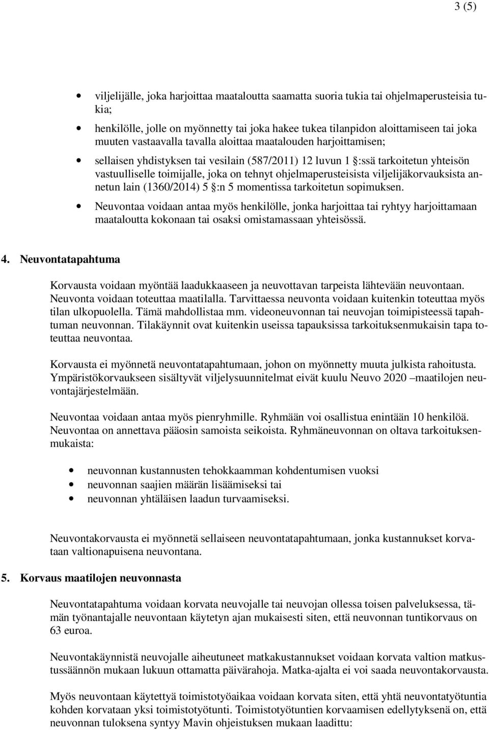 ohjelmaperusteisista viljelijäkorvauksista annetun lain (1360/2014) 5 :n 5 momentissa tarkoitetun sopimuksen.