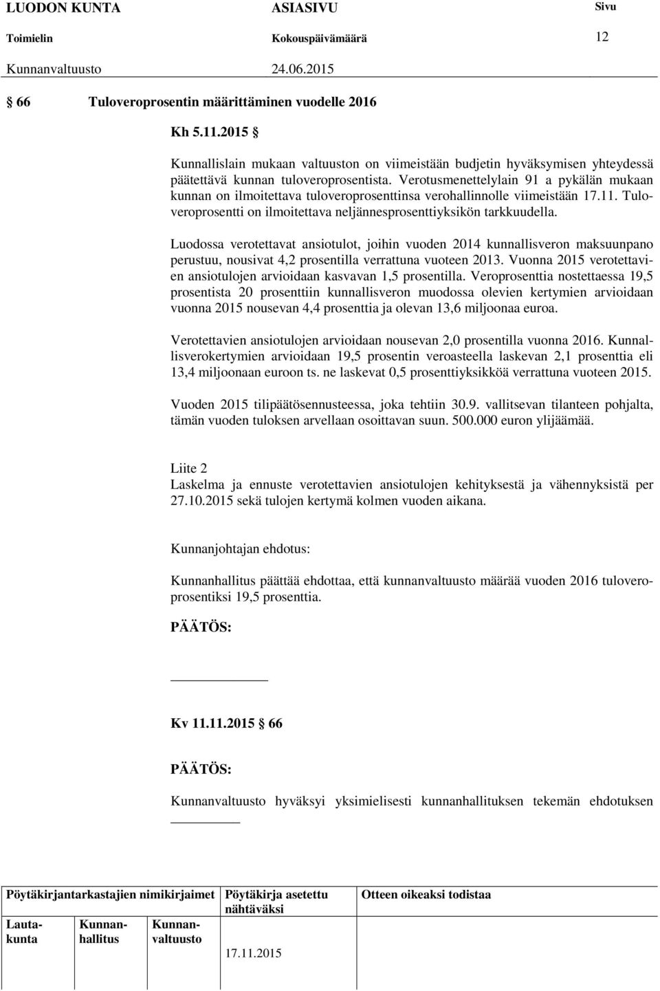 Luodossa verotettavat ansiotulot, joihin vuoden 2014 kunnallisveron maksuunpano perustuu, nousivat 4,2 prosentilla verrattuna vuoteen 2013.