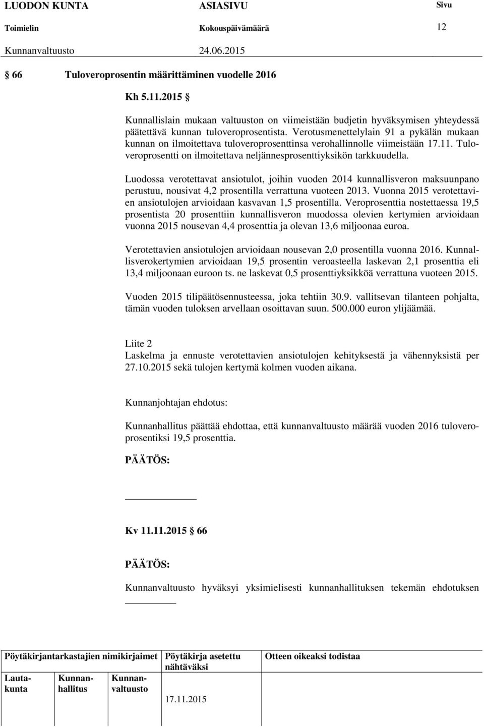 Luodossa verotettavat ansiotulot, joihin vuoden 2014 kunnallisveron maksuunpano perustuu, nousivat 4,2 prosentilla verrattuna vuoteen 2013.