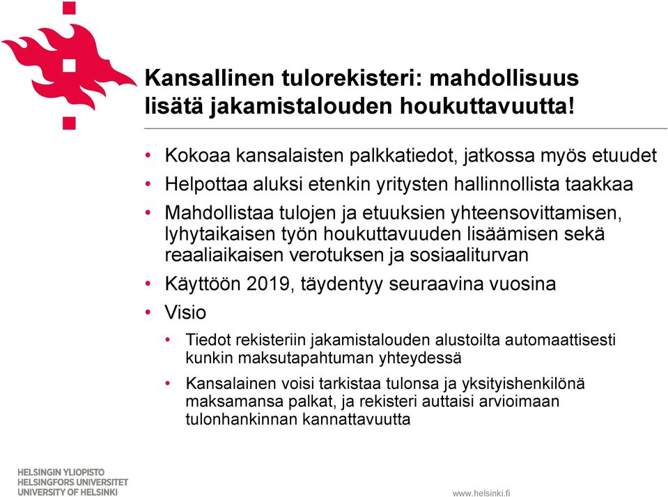 yhteensovittamisen, lyhytaikaisen työn houkuttavuuden lisäämisen sekä reaaliaikaisen verotuksen ja sosiaaliturvan Käyttöön 2019, täydentyy seuraavina