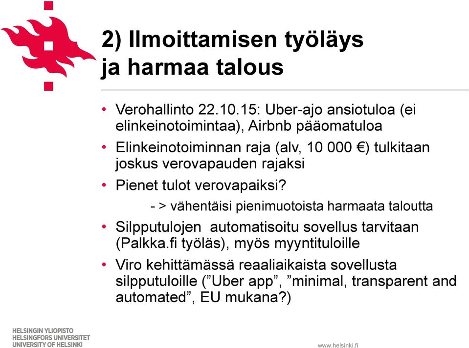 joskus verovapauden rajaksi Pienet tulot verovapaiksi?