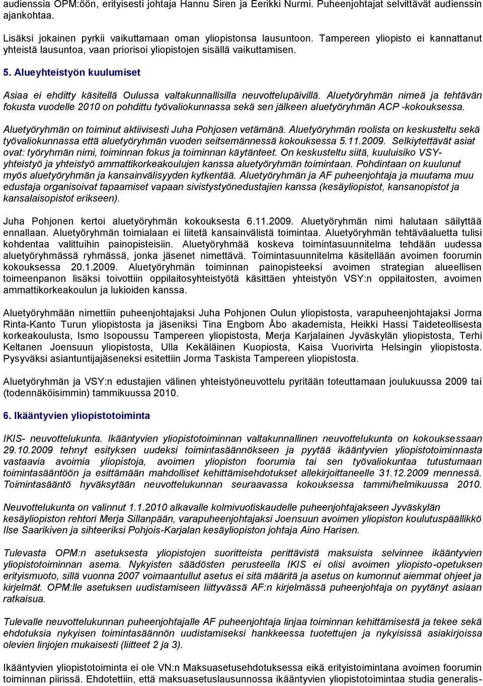 Alueyhteistyön kuulumiset Asiaa ei ehditty käsitellä Oulussa valtakunnallisilla neuvottelupäivillä.