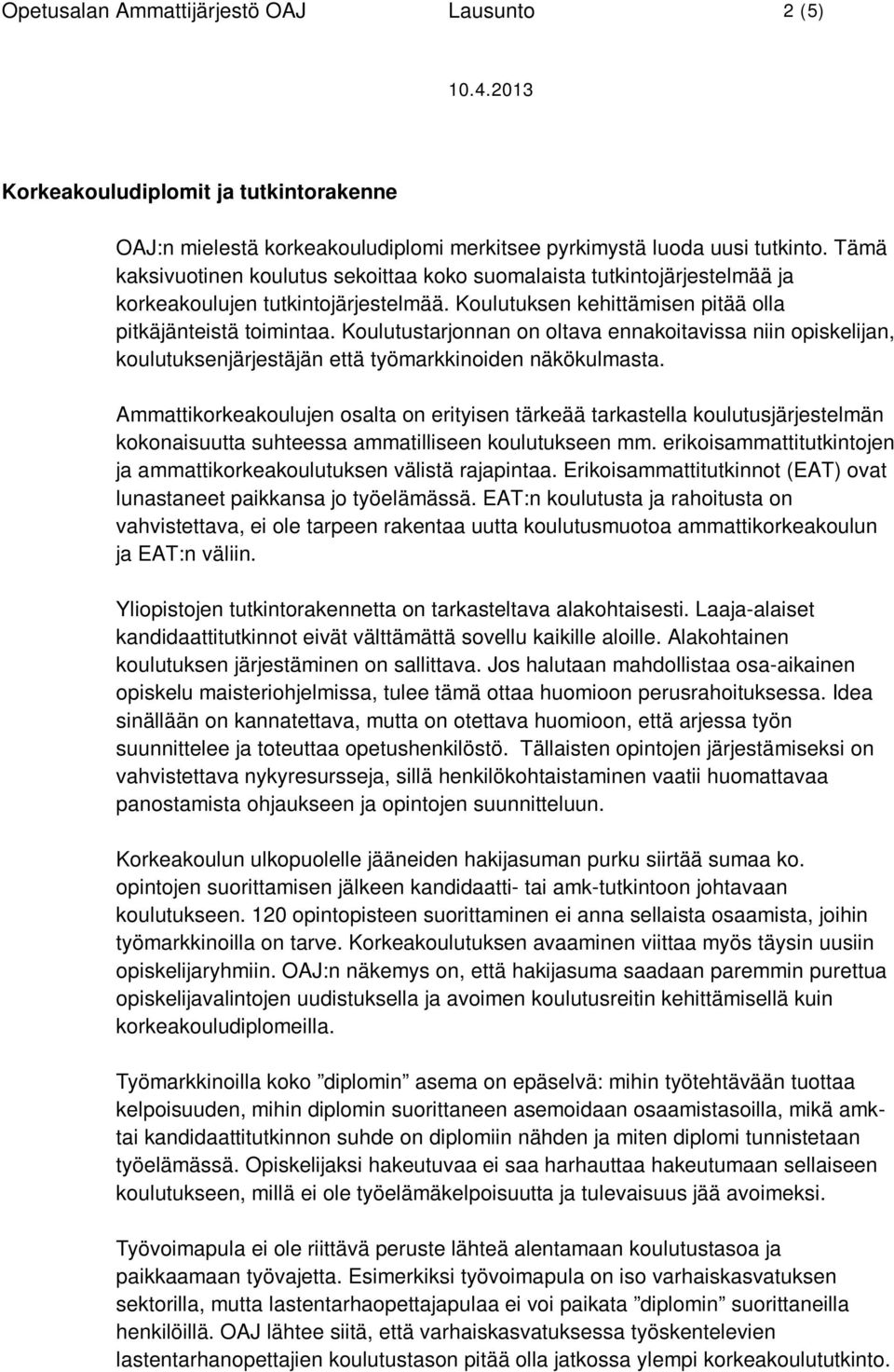 Koulutustarjonnan on oltava ennakoitavissa niin opiskelijan, koulutuksenjärjestäjän että työmarkkinoiden näkökulmasta.