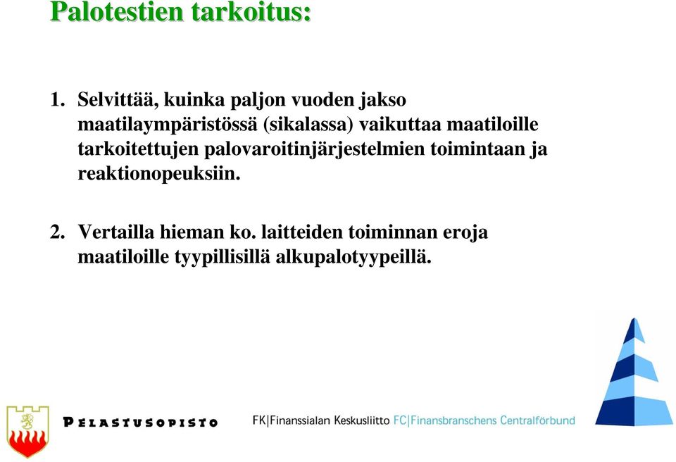 vaikuttaa maatiloille tarkoitettujen palovaroitinjärjestelmien