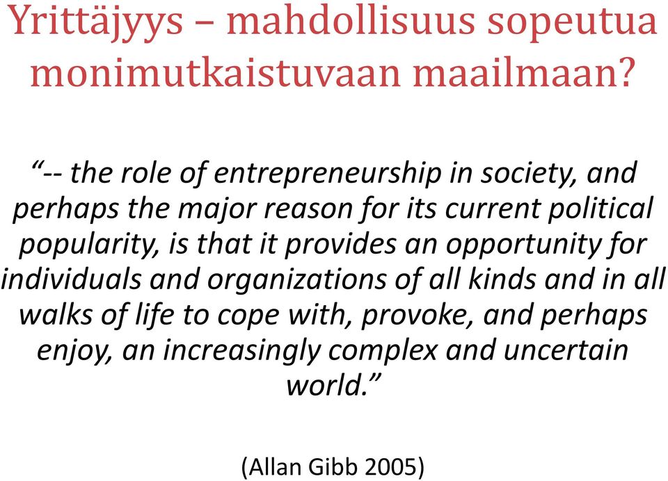 political popularity, is that it provides an opportunity for individuals and organizations of