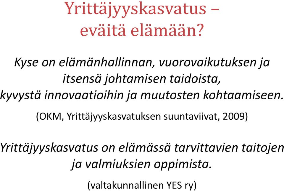kyvystä innovaatioihin ja muutosten kohtaamiseen.