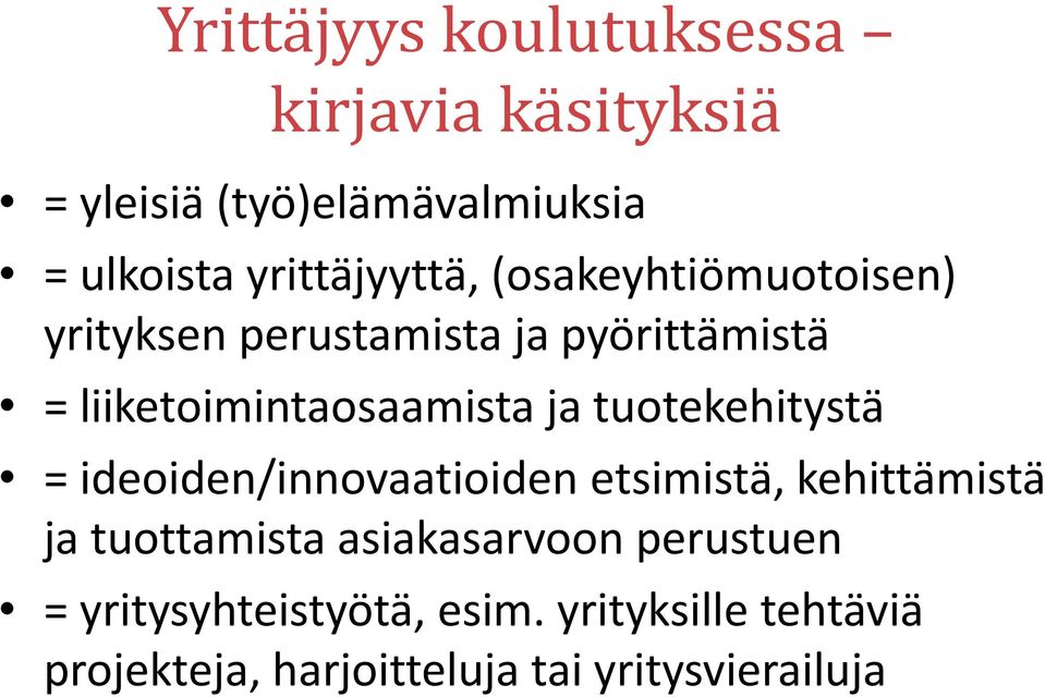 liiketoimintaosaamista ja tuotekehitystä = ideoiden/innovaatioiden etsimistä, kehittämistä ja