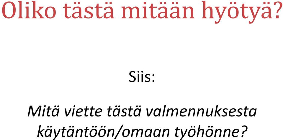 Siis: Mitä viette