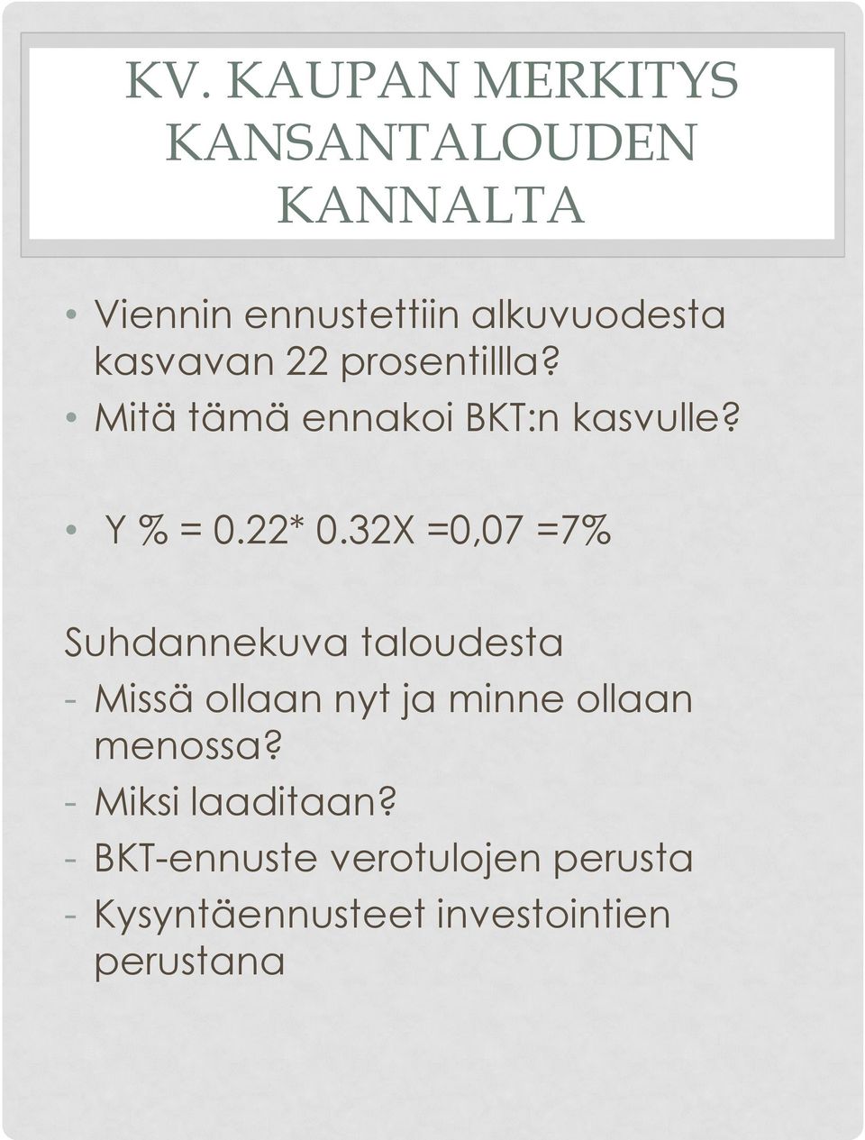 32X =0,07 =7% Suhdannekuva taloudesta - Missä ollaan nyt ja minne ollaan menossa?