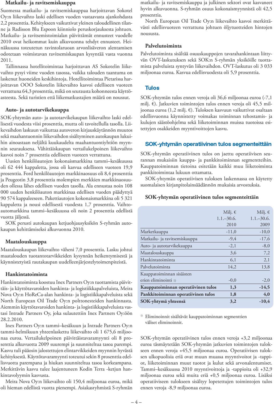 Matkailu- ja ravitsemistoimialan päivittämät ennusteet vuodelle 2010 ovat heikommat kuin alkuvuonna tehdyt ennusteet.