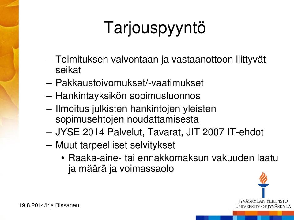 hankintojen yleisten sopimusehtojen noudattamisesta JYSE 2014 Palvelut, Tavarat, JIT