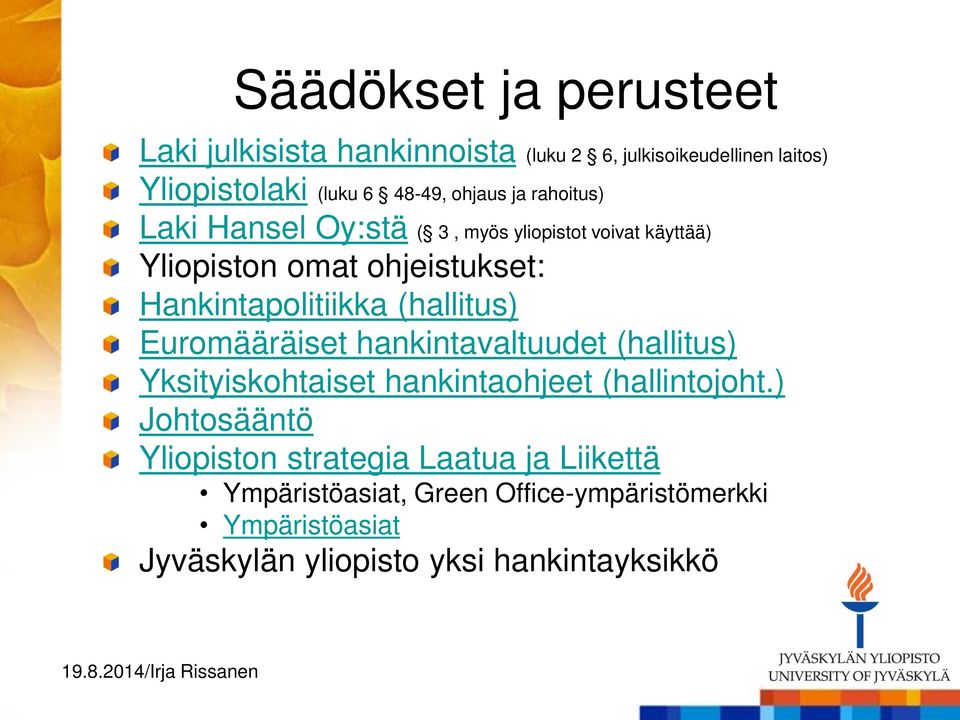 (hallitus) Euromääräiset hankintavaltuudet (hallitus) Yksityiskohtaiset hankintaohjeet (hallintojoht.