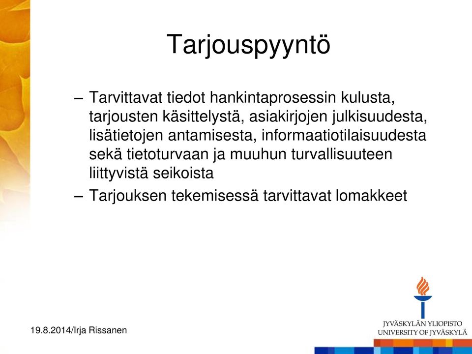 antamisesta, informaatiotilaisuudesta sekä tietoturvaan ja muuhun