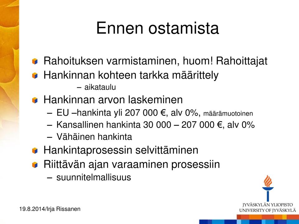 laskeminen EU hankinta yli 207 000, alv 0%, määrämuotoinen Kansallinen hankinta 30