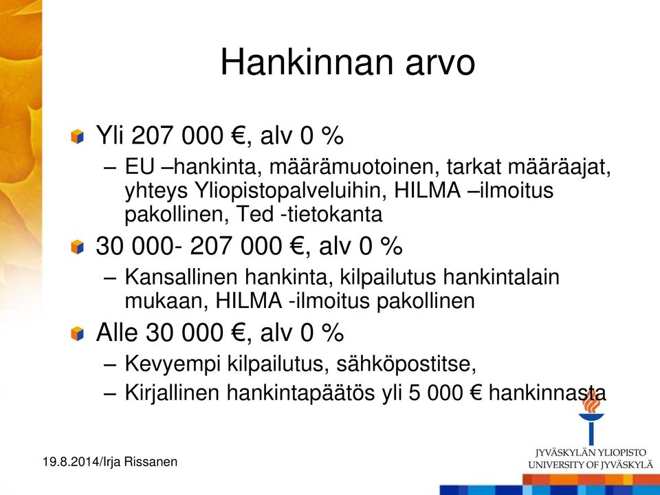 Kansallinen hankinta, kilpailutus hankintalain mukaan, HILMA -ilmoitus pakollinen Alle 30