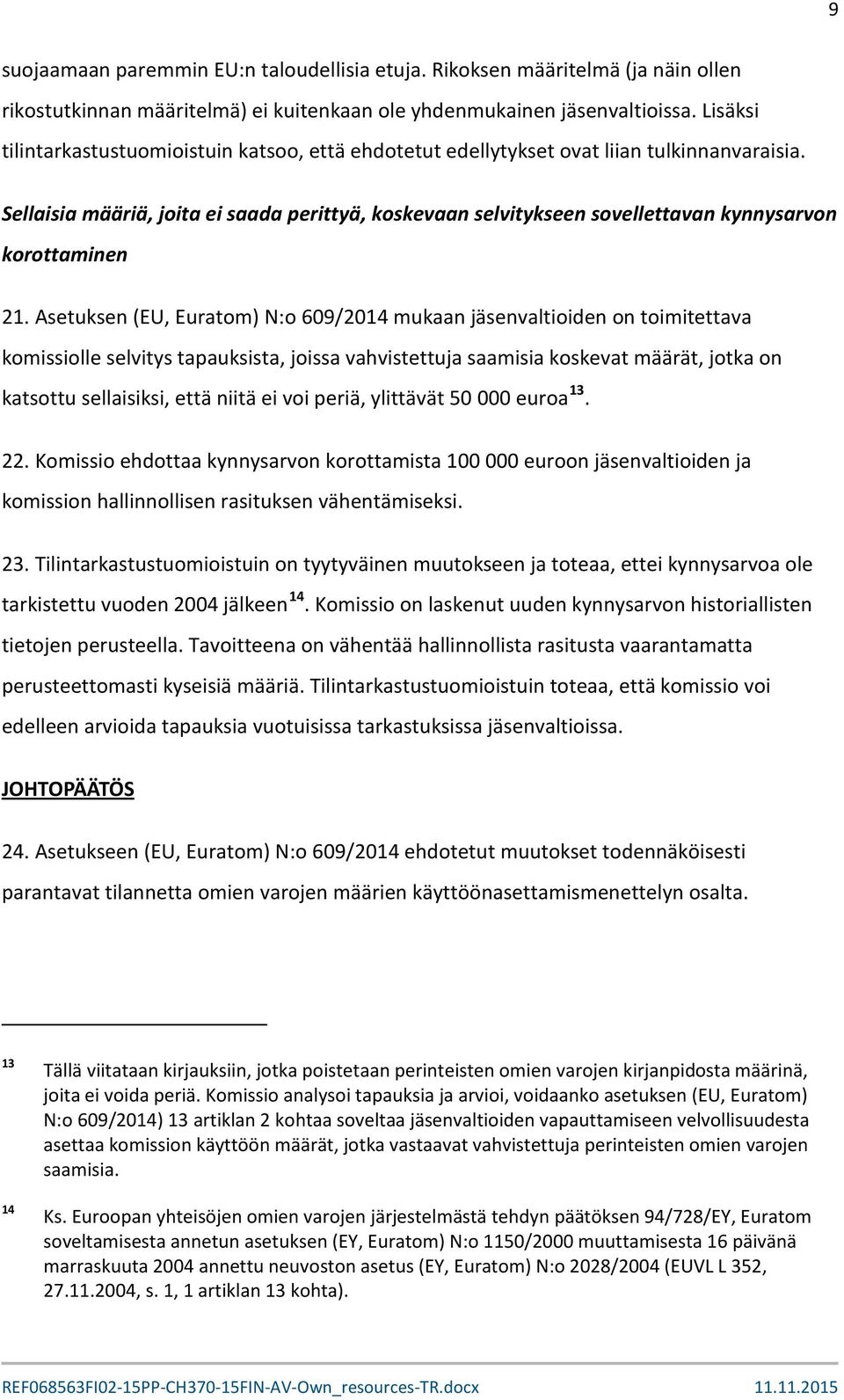 Sellaisia määriä, joita ei saada perittyä, koskevaan selvitykseen sovellettavan kynnysarvon korottaminen 21.