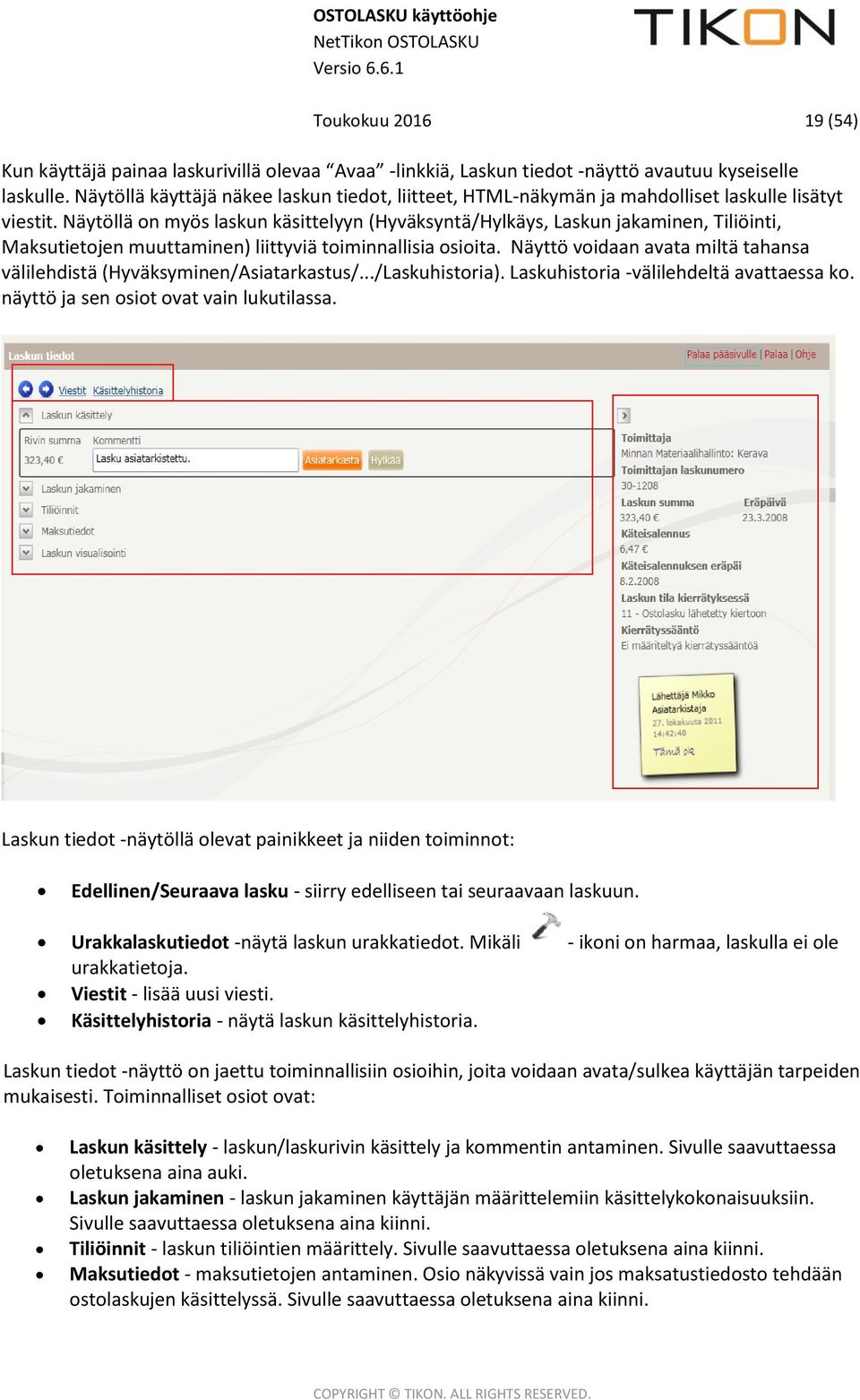 Näytöllä on myös laskun käsittelyyn (Hyväksyntä/Hylkäys, Laskun jakaminen, Tiliöinti, Maksutietojen muuttaminen) liittyviä toiminnallisia osioita.