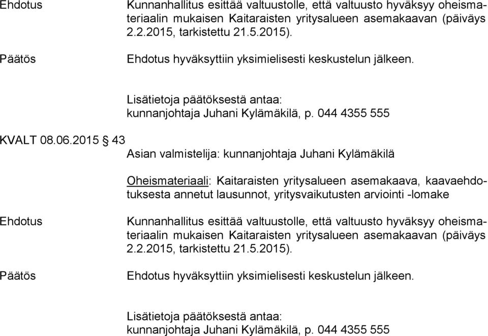 2015 43 Oheismateriaali: Kaitaraisten yritysalueen asemakaava, kaa va eh dotuk ses ta annetut lausunnot, yritysvaikutusten arviointi -lomake 2.