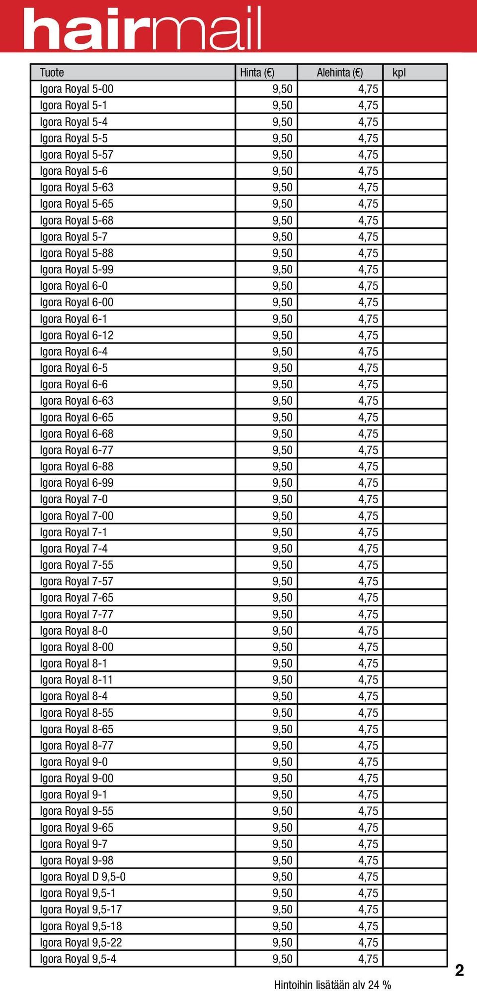 4,75 Igora Royal 6-12 9,50 4,75 Igora Royal 6-4 9,50 4,75 Igora Royal 6-5 9,50 4,75 Igora Royal 6-6 9,50 4,75 Igora Royal 6-63 9,50 4,75 Igora Royal 6-65 9,50 4,75 Igora Royal 6-68 9,50 4,75 Igora