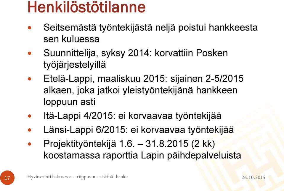 jatkoi yleistyöntekijänä hankkeen loppuun asti Itä-Lappi 4/2015: ei korvaavaa työntekijää Länsi-Lappi