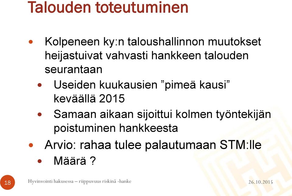 kuukausien pimeä kausi keväällä 2015 Samaan aikaan sijoittui kolmen