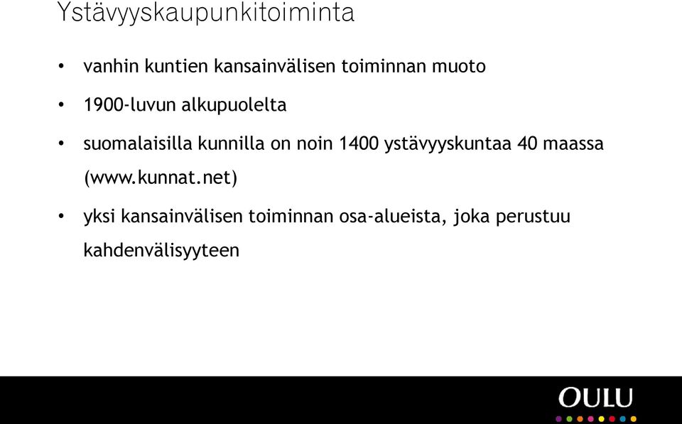 kunnilla on noin 1400 ystävyyskuntaa 40 maassa (www.kunnat.