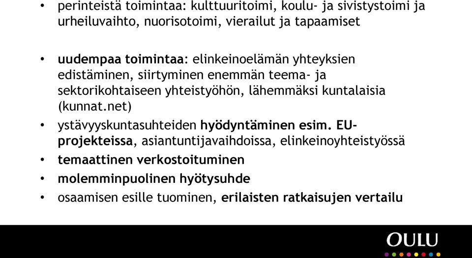 lähemmäksi kuntalaisia (kunnat.net) ystävyyskuntasuhteiden hyödyntäminen esim.