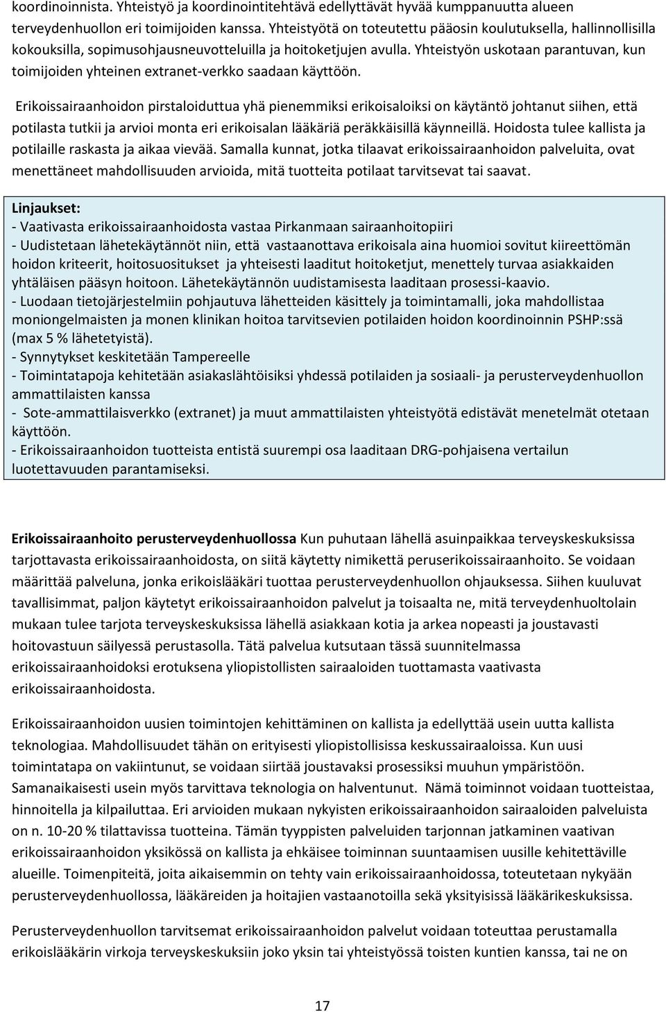 Yhteistyön uskotaan parantuvan, kun toimijoiden yhteinen extranet-verkko saadaan käyttöön.