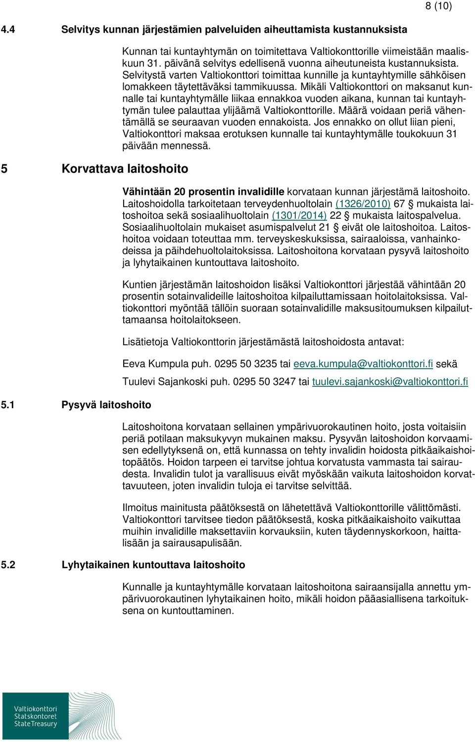 Selvitystä varten Valtiokonttori toimittaa kunnille ja kuntayhtymille sähköisen lomakkeen täytettäväksi tammikuussa.