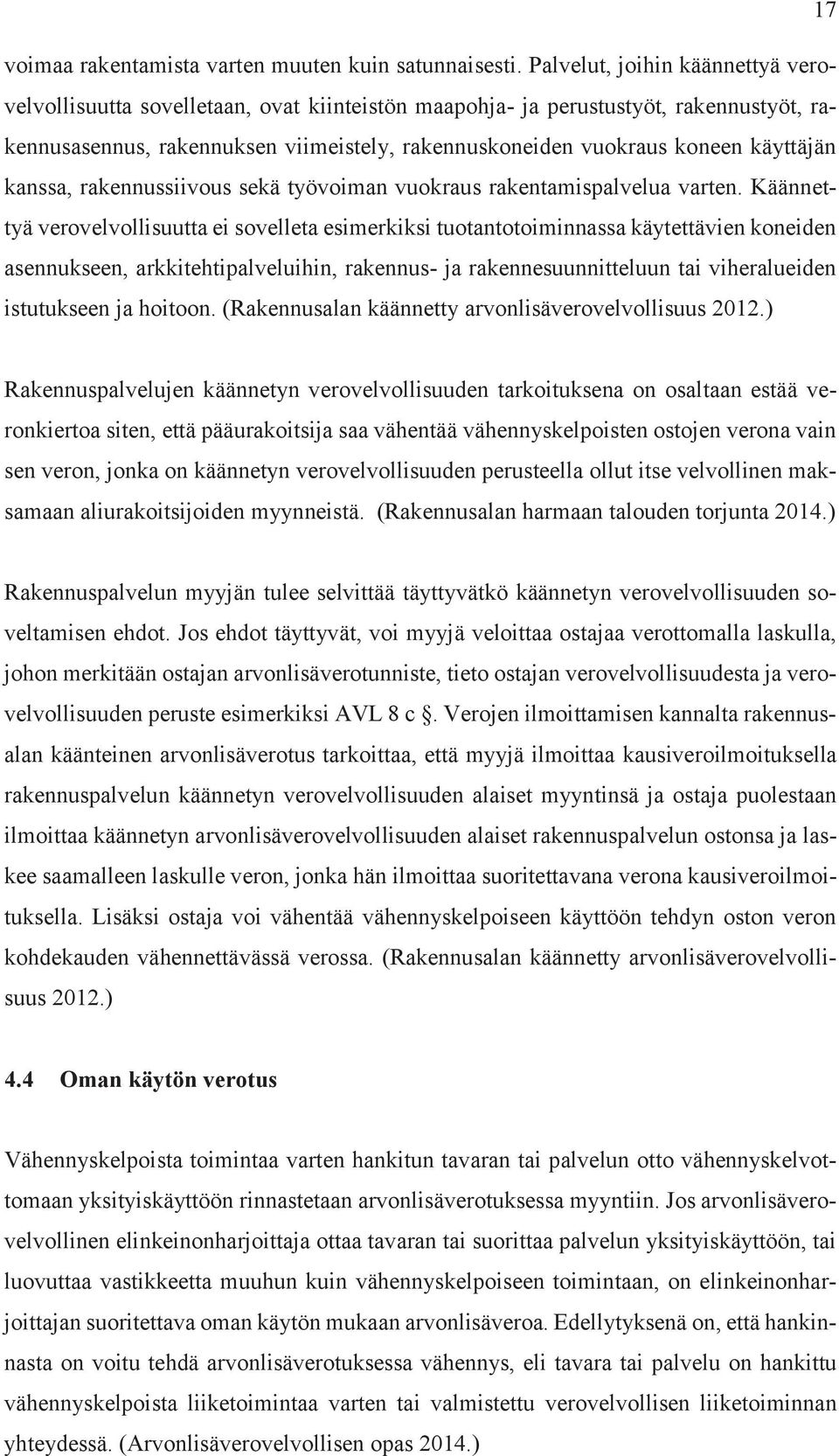 käyttäjän kanssa, rakennussiivous sekä työvoiman vuokraus rakentamispalvelua varten.