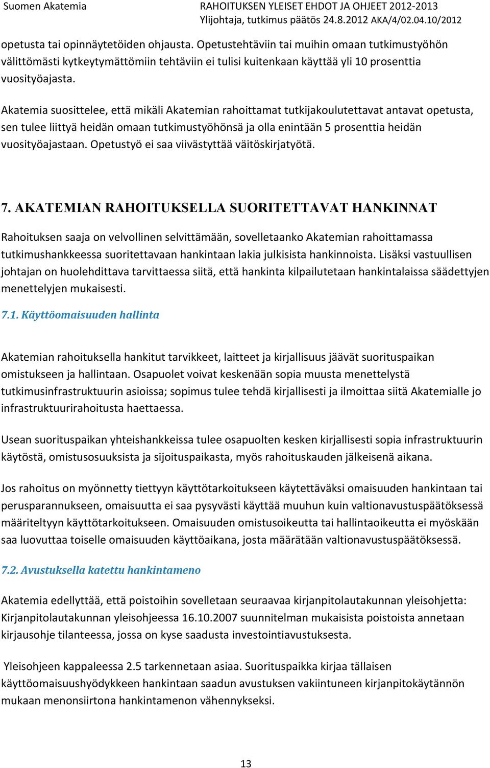 Opetustyö ei saa viivästyttää väitöskirjatyötä. 7.