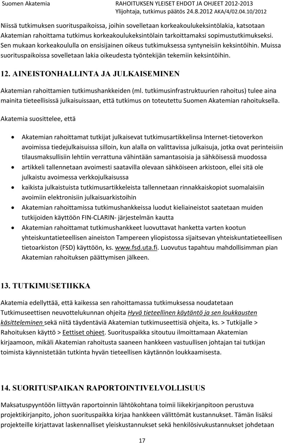 AINEISTONHALLINTA JA JULKAISEMINEN Akatemian rahoittamien tutkimushankkeiden (ml.