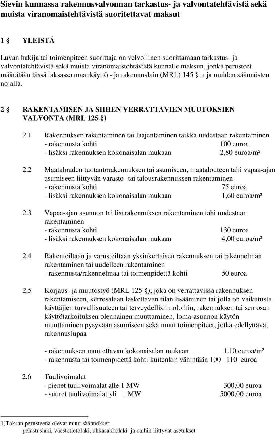 2 RAKENTAMISEN JA SIIHEN VERRATTAVIEN MUUTOKSIEN VALVONTA (MRL 125 ) 2.