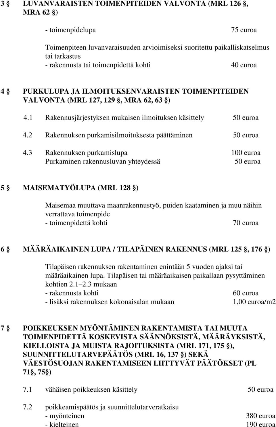 2 Rakennuksen purkamisilmoituksesta päättäminen 50 euroa 4.