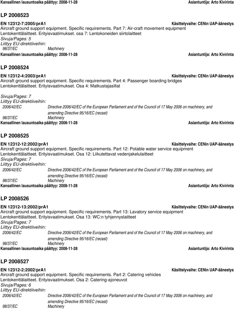 Specific requirements. Part 4: Passenger boarding bridges Lentokenttälaitteet. Erityisvaatimukset.